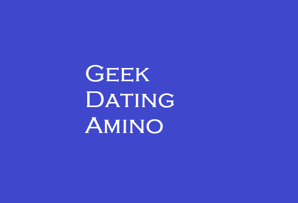 Geek Dating Amino