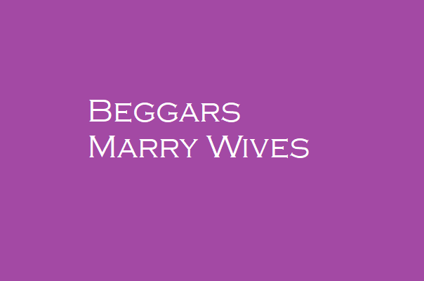 Beggars Marry Wives