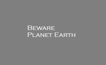 Beware Planet Earth