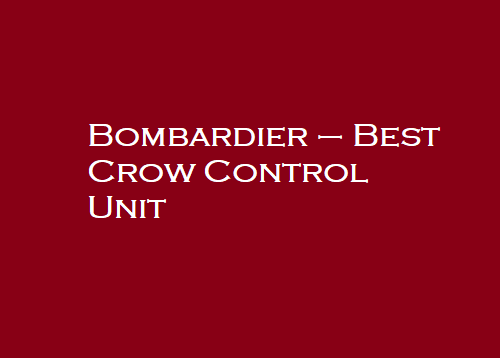 Bombardier – Best Crow Control Unit