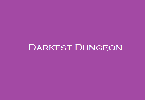 Darkest Dungeon