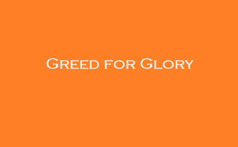 Greed for Glory