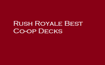 Rush Royale Best Co-op Decks