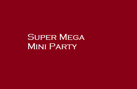 Super Mega Mini Party