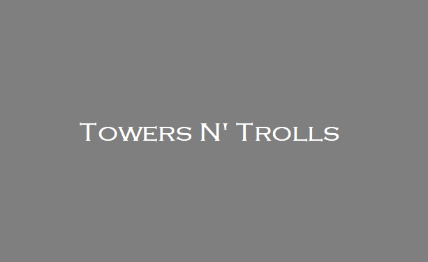 Towers N' Trolls