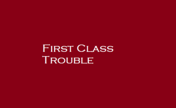 First Class Trouble