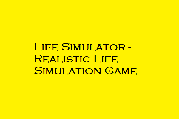 Life Simulator - Realistic Life Simulation Game