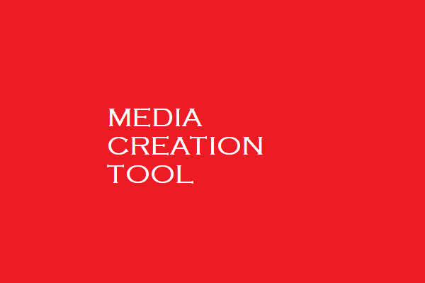 MEDIA CREATION TOOL
