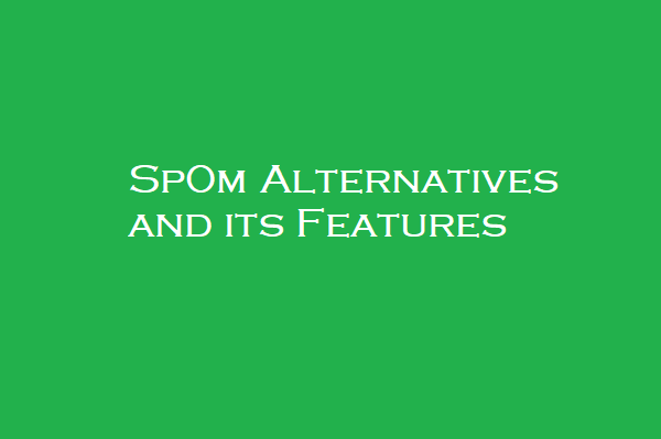 Sp0m Alternatives and its Features