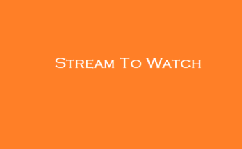 Stream To Watch