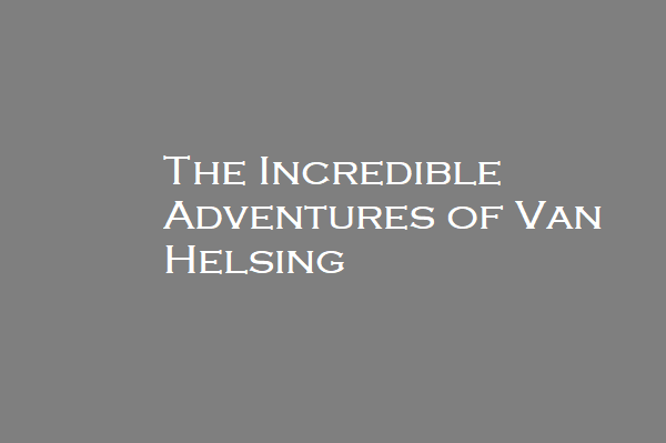 The Incredible Adventures of Van Helsing