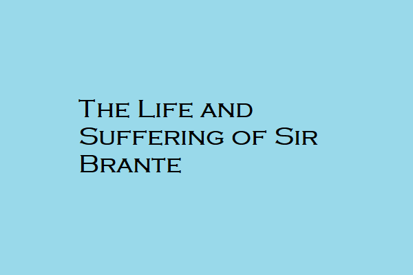 The Life and Suffering of Sir Brante