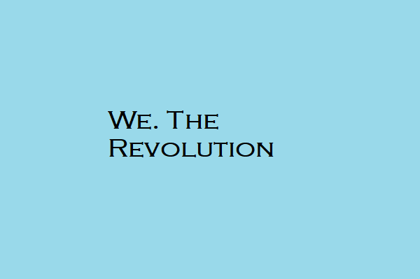 We. The Revolution